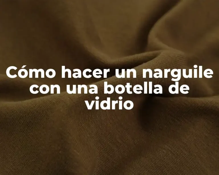 Cómo hacer un narguile con una botella de vidrio