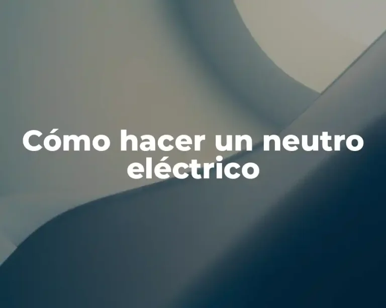 Cómo hacer un neutro eléctrico