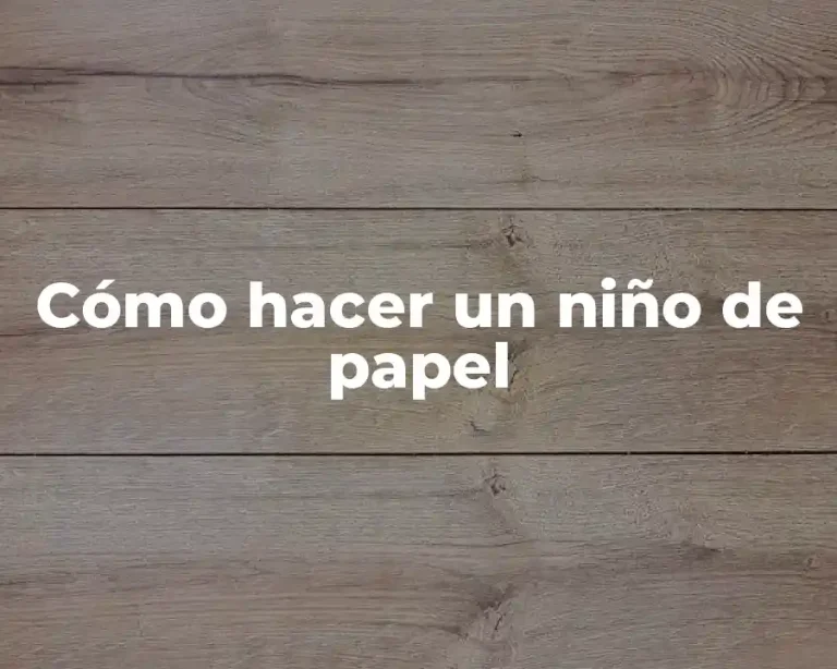 Cómo hacer un niño de papel