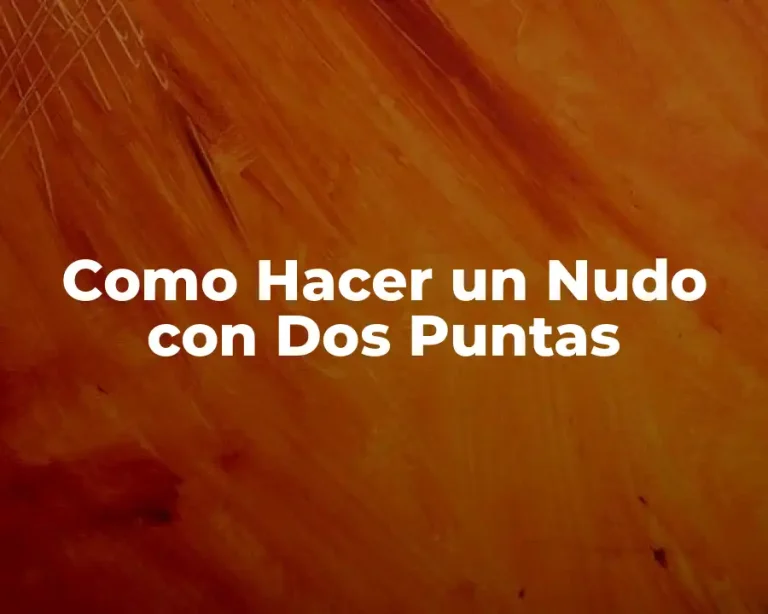 Como Hacer un Nudo con Dos Puntas