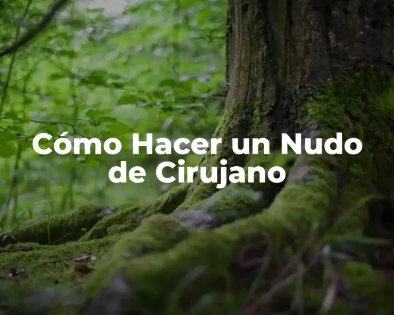 Cómo Hacer un Nudo de Cirujano