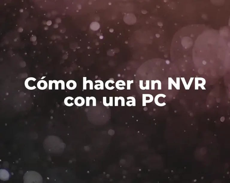 Cómo hacer un NVR con una PC