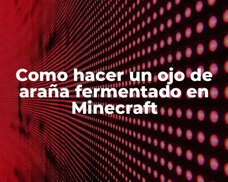 Como hacer un ojo de araña fermentado en Minecraft