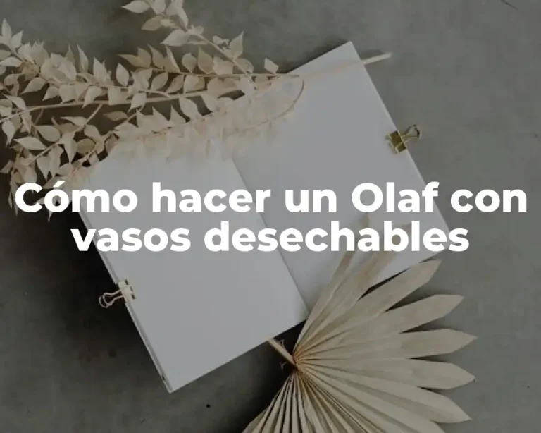 Cómo hacer un Olaf con vasos desechables