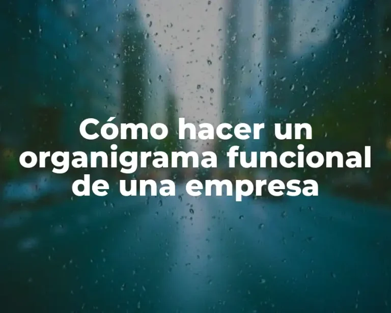 Cómo hacer un organigrama funcional de una empresa
