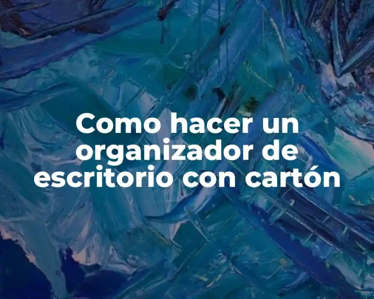 Como hacer un organizador de escritorio con cartón