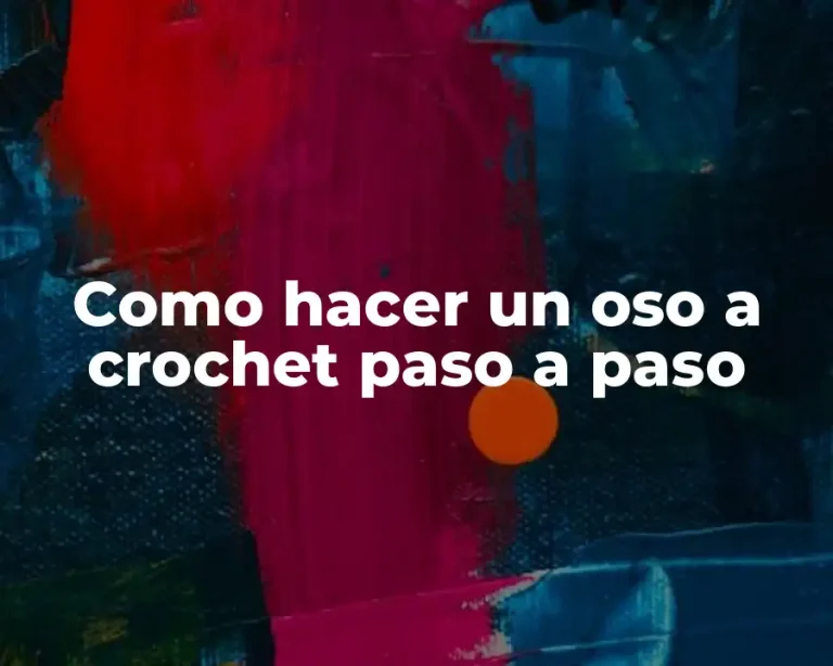Como hacer un oso a crochet paso a paso