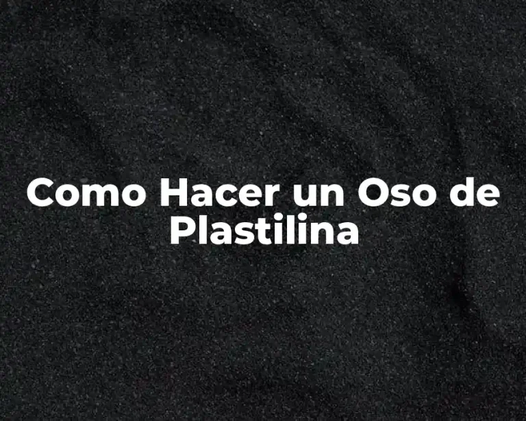 Como Hacer un Oso de Plastilina