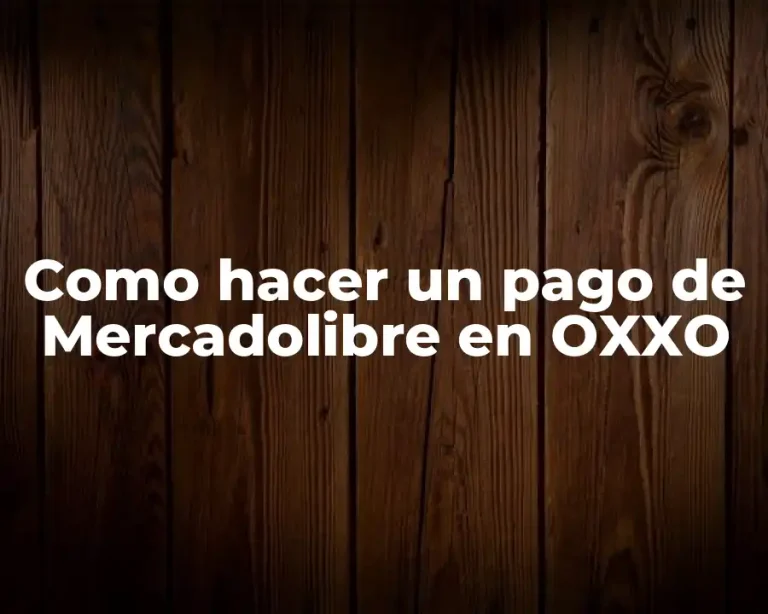 Como hacer un pago de Mercadolibre en OXXO