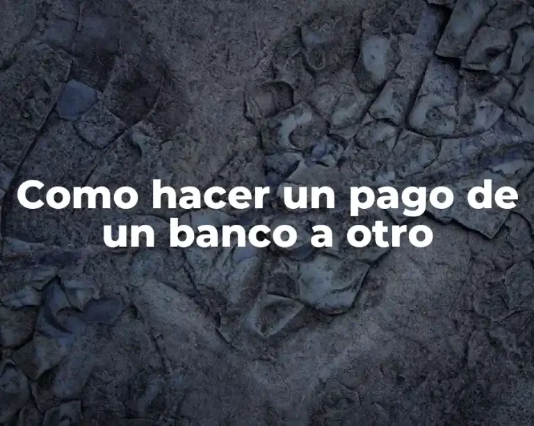 Como hacer un pago de un banco a otro