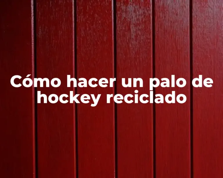 Cómo hacer un palo de hockey reciclado
