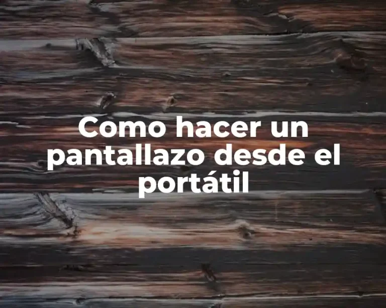 Como hacer un pantallazo desde el portátil