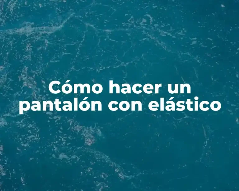 Cómo hacer un pantalón con elástico