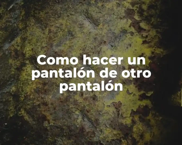 Como hacer un pantalón de otro pantalón