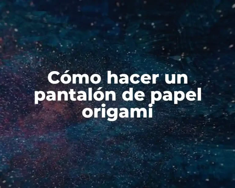 Cómo hacer un pantalón de papel origami