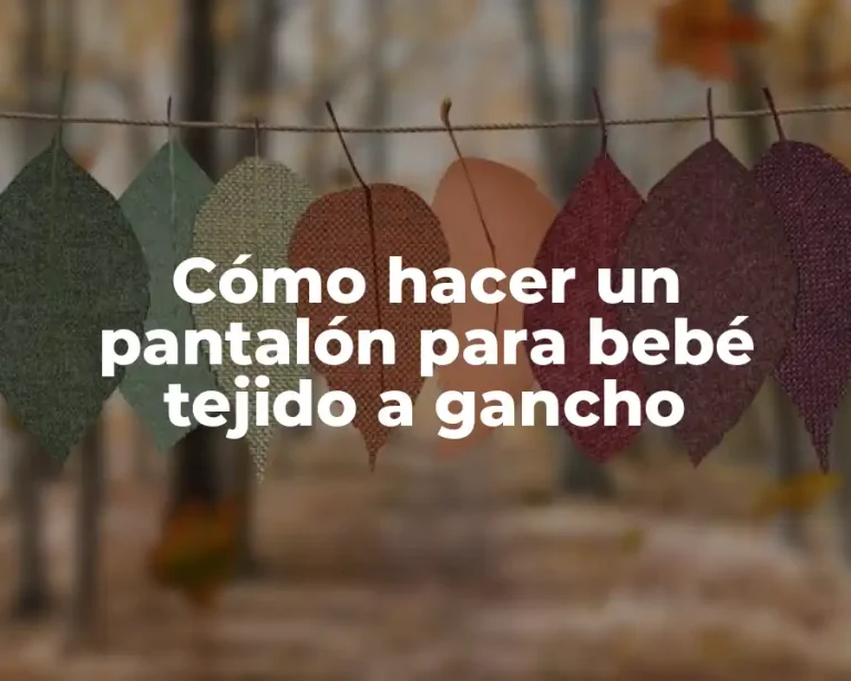 Cómo hacer un pantalón para bebé tejido a gancho