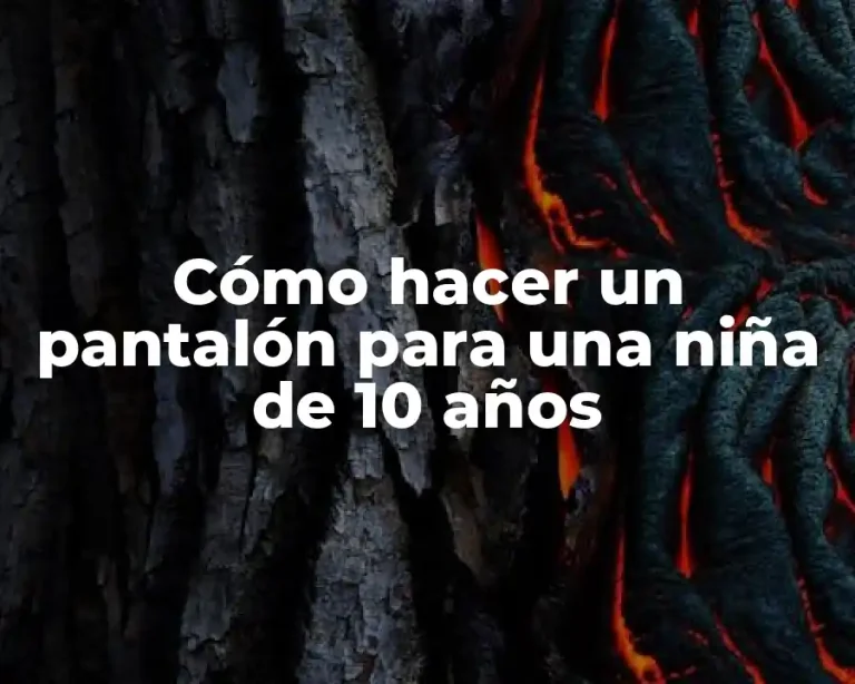 Cómo hacer un pantalón para una niña de 10 años