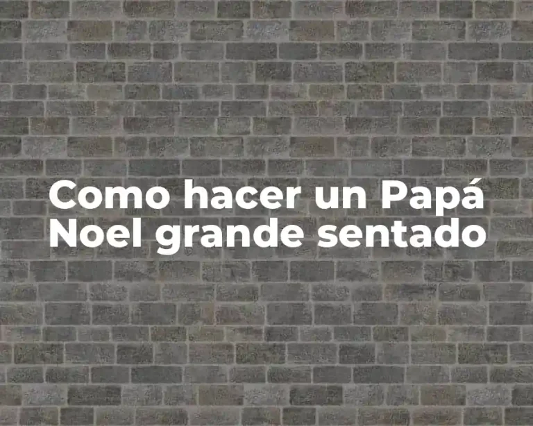 Como hacer un Papá Noel grande sentado