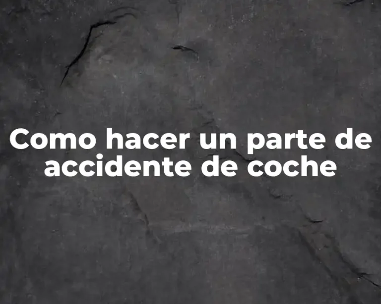 Como hacer un parte de accidente de coche