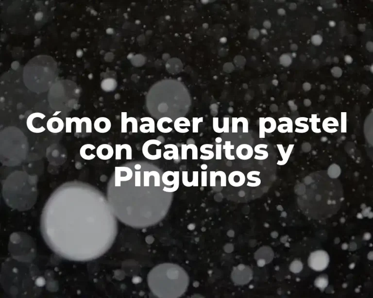 Cómo hacer un pastel con Gansitos y Pinguinos