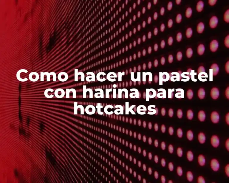 Como hacer un pastel con harina para hotcakes