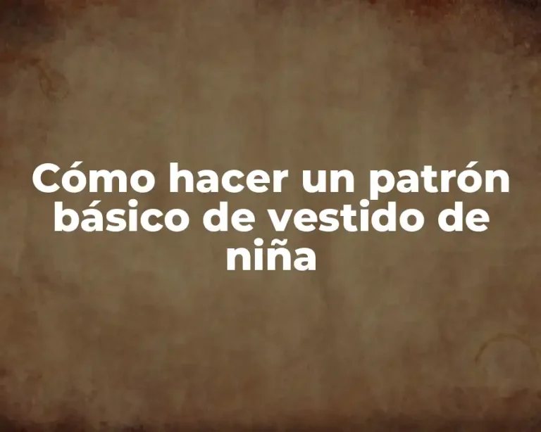 Cómo hacer un patrón básico de vestido de niña