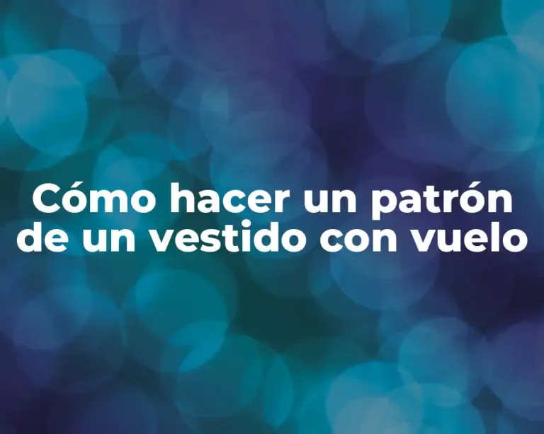 Cómo hacer un patrón de un vestido con vuelo