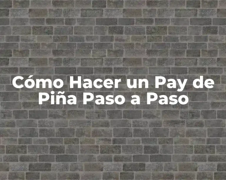 Cómo Hacer un Pay de Piña Paso a Paso