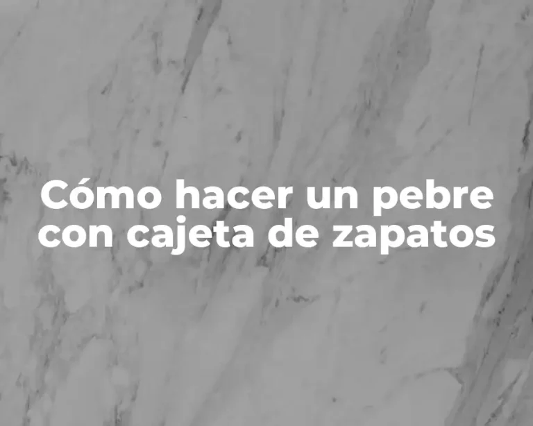 Cómo hacer un pebre con cajeta de zapatos