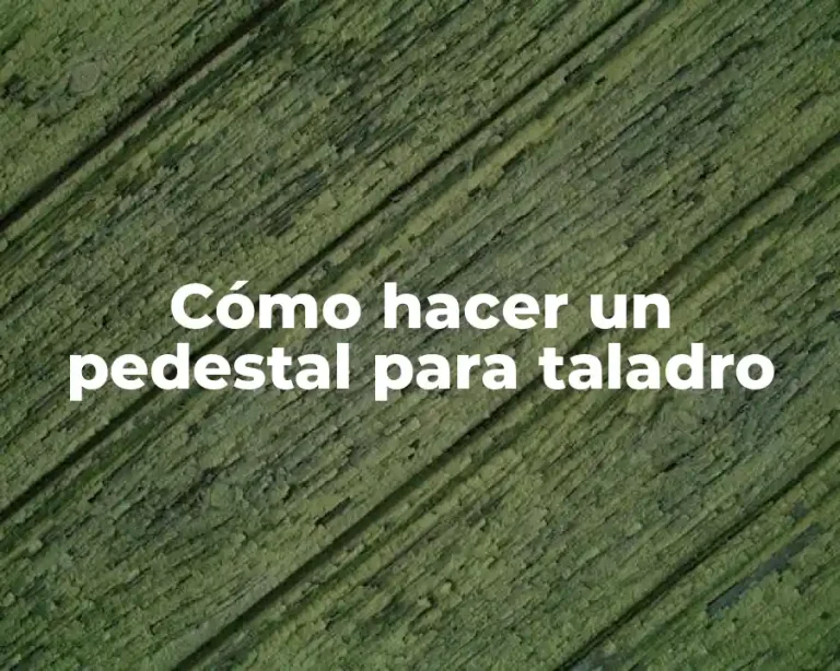 Cómo hacer un pedestal para taladro