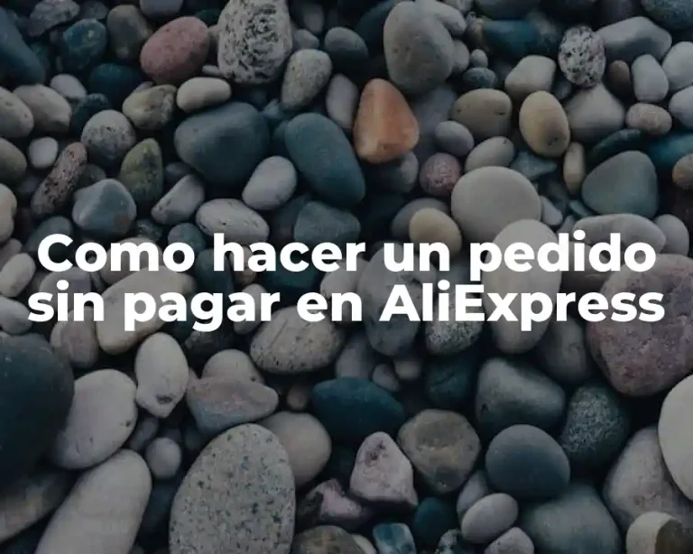 Como hacer un pedido sin pagar en AliExpress