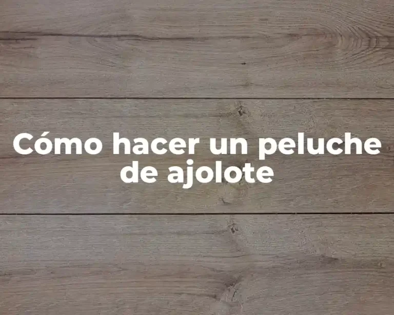 Cómo hacer un peluche de ajolote
