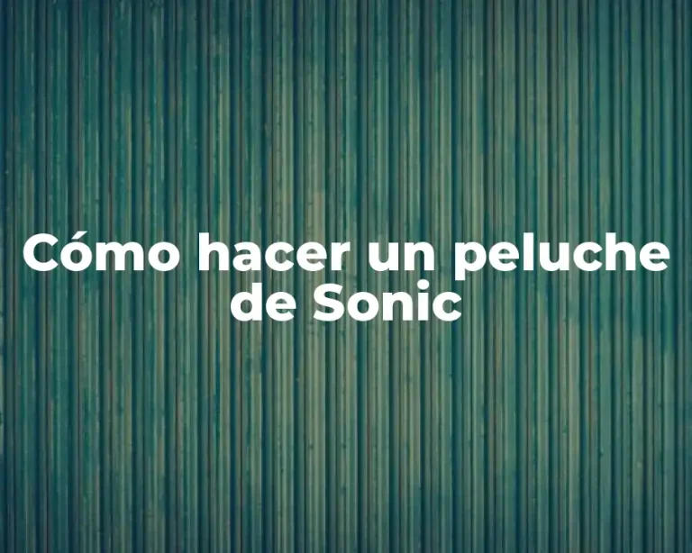 Cómo hacer un peluche de Sonic