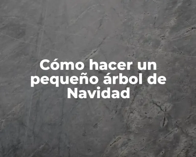Cómo hacer un pequeño árbol de Navidad