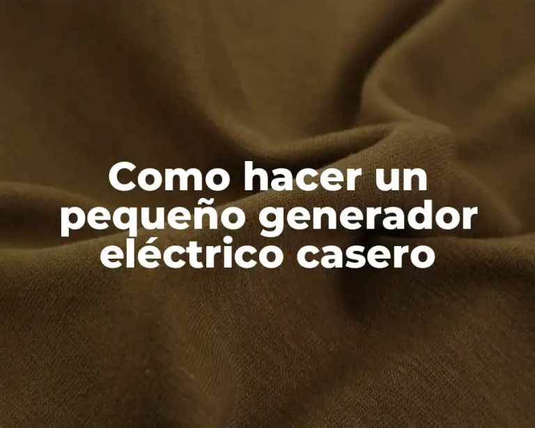 Como hacer un pequeño generador eléctrico casero