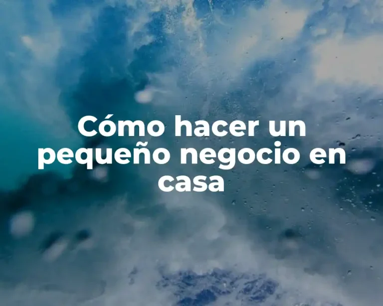 Cómo hacer un pequeño negocio en casa