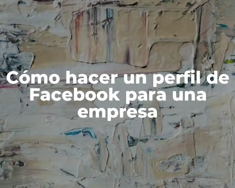 Cómo hacer un perfil de Facebook para una empresa