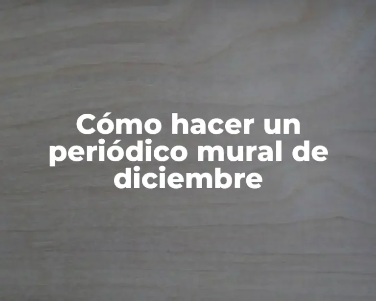 Cómo hacer un periódico mural de diciembre