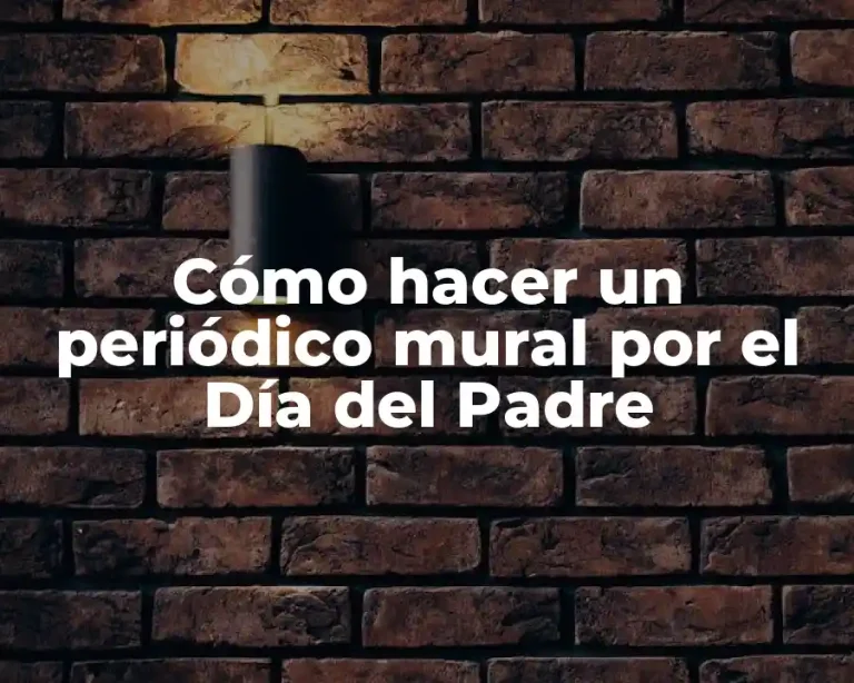 Cómo hacer un periódico mural por el Día del Padre