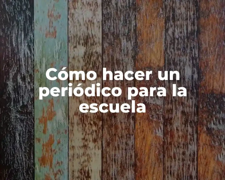 Cómo hacer un periódico para la escuela