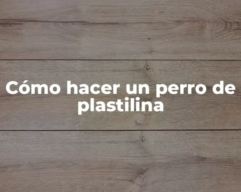 Cómo hacer un perro de plastilina