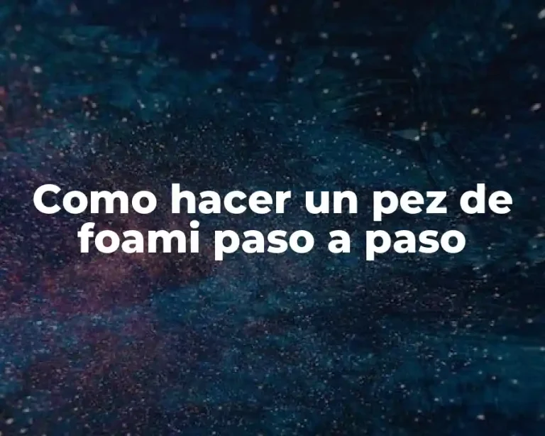 Como hacer un pez de foami paso a paso
