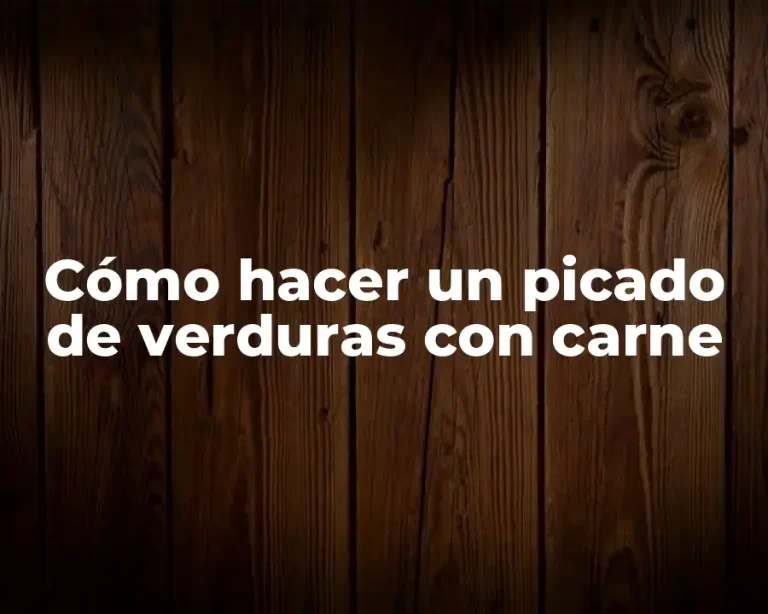 Cómo hacer un picado de verduras con carne