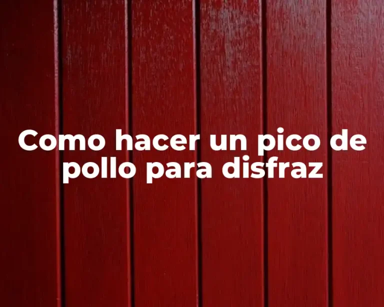 Como hacer un pico de pollo para disfraz