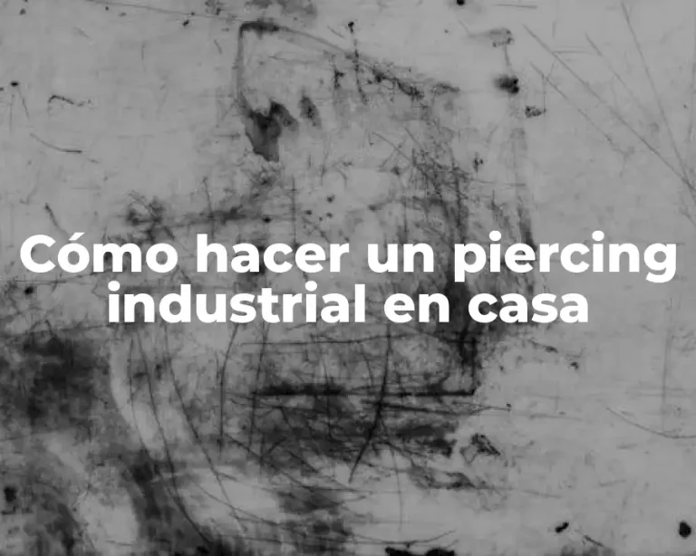 Cómo hacer un piercing industrial en casa