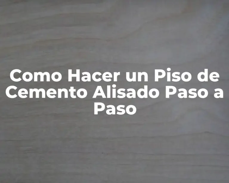 Como Hacer un Piso de Cemento Alisado Paso a Paso