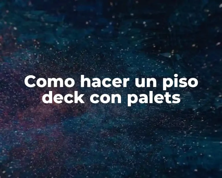 Como hacer un piso deck con palets
