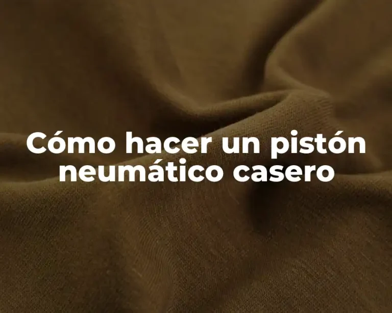 Cómo hacer un pistón neumático casero