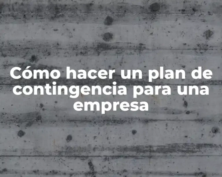 Cómo hacer un plan de contingencia para una empresa