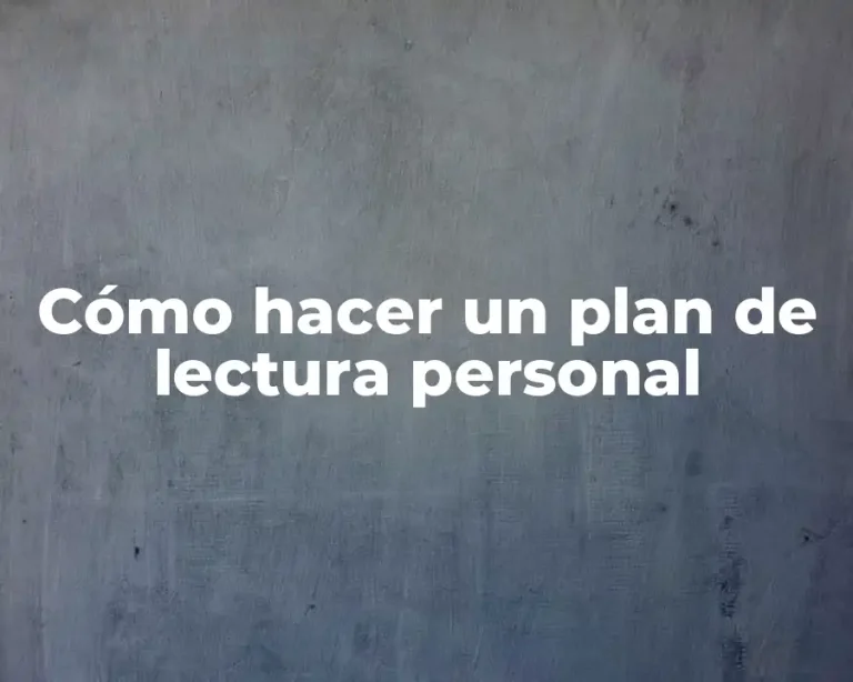 Cómo hacer un plan de lectura personal